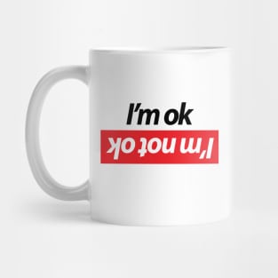 I'm ok - I'm not ok Mug